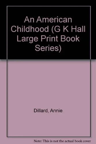 AN AMERICAN CHILDHOOD (G K HALL LARGE PRINT BOOK SERIES) By Annie Dillard *VG+* - Image 1 of 1
