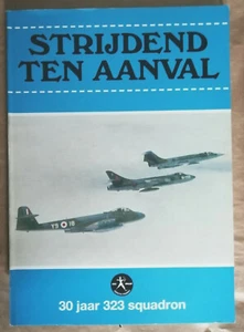 Strijdend Ten Aanval 30 Jaar 323 Squadron A BROUWER 1978 - Imagen 1 de 4