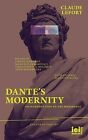 Dante's Modernity An Introduction Monarchia An Essa By Lefort Claude -Paperback