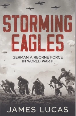 Storming Eagles - German Airborne Force in World War II - James Lucas - Image 1 of 2