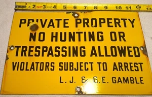 Vintage G.E. GAMBLE HUNTING TRESPASSING ARREST PRIVATE PROPERTY Porcelain Sign - Picture 1 of 8