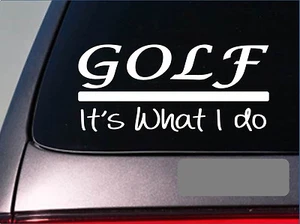 Pegatina Golf it's what I Do 8" Calcomanía Conductor *E251* Palos Hierro Cuña Ball Tees - Imagen 1 de 1