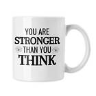 You Are Stronger Than You Think Mug Encouraging Mugs Positivity Mugs Affirmation