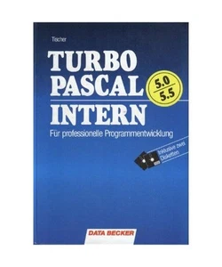 TURBO PASCAL Intern. Inkl. 5 1/4'- Diskette. Bis Version 6.0, Tischer, Michael - Bild 1 von 1
