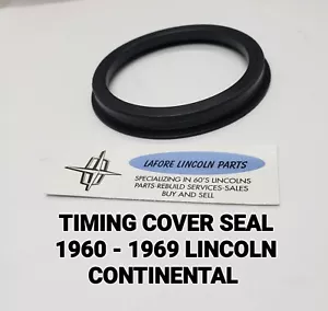 1958 - 1969 LINCOLN MERCURY THUNDERBIRD TIMING COVER FRONT RUBBER OIL SEAL NEW! - Picture 1 of 6