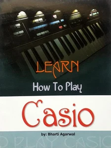 "LEARN HOW TO PLAY CASIO" INSTRUMENT BOOK BY BHARTI AGGARWAL D.P.B. PUBLICATION - Picture 1 of 3