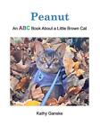 Peanut An Abc Book About A Little Brown Cat By Kathy Ganske Paperback Book