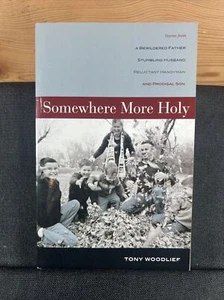 Somewhere More Holy by Tony Woodlief (2010 Trade Paperback) - Picture 1 of 3