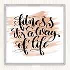 Watercolour Fitness Is A Way Of Life Quote Drinks Mat Coaster