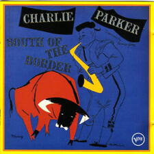 CD, Comp, RE Charlie Parker - South Of The Border