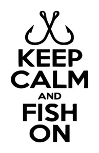 Keep Calm And Fish On Decal #1 3.5"x6" Choose Color - Picture 1 of 2