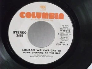 Loudon Wainwright,Columbia 45949,"Drinking Down At The Bar",US,7"45,PROMO,1973,M - Picture 1 of 2