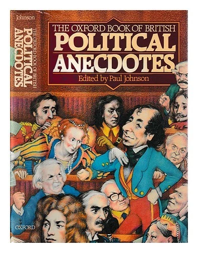 JOHNSON, PAUL (1928-2023) The Oxford book of British political anecdotes / edite - Image 1 of 1