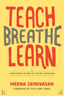 Meena Srinivasan Teach, Breathe, Learn (Paperback)