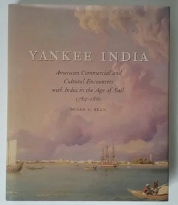 Yankee India DJ HC Book Historical Accounts of Ship Trade c.1784-1860 Susan Bean - Picture 1 of 1