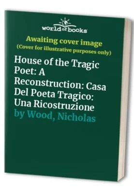 House of the Tragic Poet: A Reconstruction: Casa D... by Wood, Nicholas Hardback - Image 1 of 2