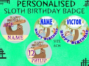 PERSONALISED SLOTH Birthday Badge Personalized SLOTH Birthday Badge - Picture 1 of 6