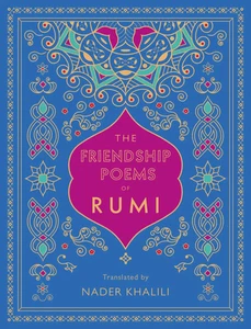 The Friendship Poems of Rumi | Translated by Nader Khalili | Rumi | Buch | 2020 - Bild 1 von 1