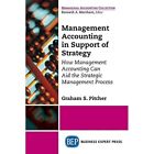Management Accounting in Support of Strategy: How Manag - Paperback NEW Pitcher,