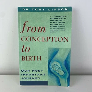 From Conception to Birth: Our Most Important Journey by Dr Tony Lipson Paperback - Picture 1 of 11