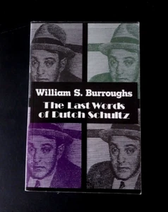 William S. Burroughs - The Last Words of Dutch Schultz - First Arcade Edition - Imagen 1 de 6