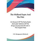 The Midland Septs And The Pale: An Account Of The Early - Paperback NEW Hitchcoc