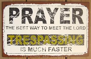 Trespassing Faster than Prayer Meet the Lord FUNNY TIN SIGN game room bar decor - Picture 1 of 5