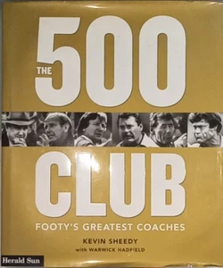 THE 500 CLUB FOOTY'S GREATEST COACHES KEVIN SHEEDY SIGNED AFL BOOK HERALD SUN - Picture 1 of 7