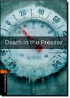 Oxford Bookworms Library: Stage 2: Death in the Freezer: 700 Headwords (Oxford B
