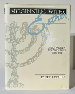 Beginning with Esther: Jewish Women in NSW from 1788 By Lysbeth Cohen HC 1987 - Picture 1 of 8