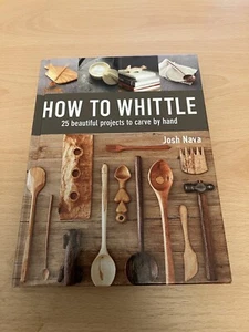 How to Whittle: 25 Beautiful Projects to Carve­ by Hand - HardBack - Bild 1 von 3