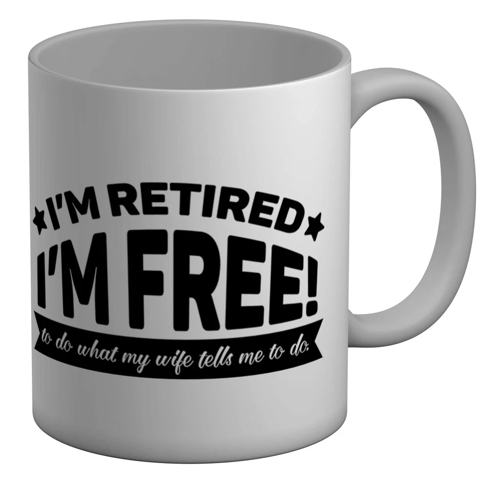 I'm Free I'm Retired Retirement White 11oz Mug Cup Gift - Image 1 of 1