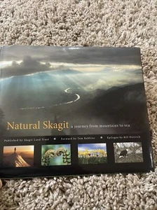 NATURAL SKAGIT - A JOURNEY FROM MOUNTAINS TO SEA By Tom; Skagit Land Trust VG - Bild 1 von 23