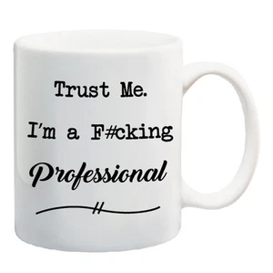 Trust Me I'm a F#cking Profesional 11 OZ Taza de Café Divertida Oficina Espacio Humor - Imagen 1 de 1