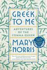 Greek to Me : Adventures of the Comma Queen, Paperback by Norris, Mary, Like ...