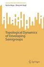 Topological Dynamics of Enveloping Semigroups - 9789811978760