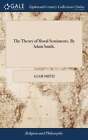 The Theory Of Moral Sentiments. By Adam Smith, By Adam Smith: New