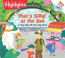 That's Silly!(TM) at the Zoo: A Very Silly Lift-the-Flap Book (Highlights Li...