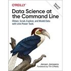 Data Science at the Command Line: Obtain, Scrub, Explor - Paperback NEW Jeroen J