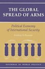The Global Spread Of Arms: Political Economy Of Inter... | Book | condition good