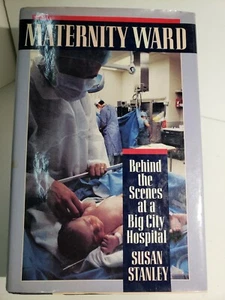 Maternity Ward: Behind The Scenes At A Big City Hospital by Susan Stanley 1992 - Picture 1 of 5