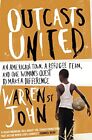 Outcasts United: A Refugee Team, an American Town by St. John, Warren Paperback