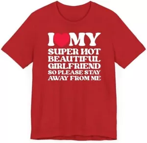 I Love My Super Hot Beautiful Girlfriend Shirt Boyfriend Shirt, Boyfriend Gift - Picture 1 of 13
