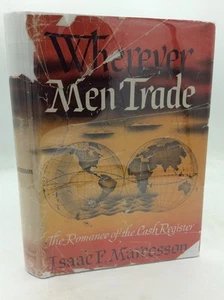 WHEREVER MEN TRADE - Isaac F. Marcosson - 1945 1st - NCR - Dayton - Ohio - Imagen 1 de 6