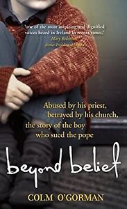 Beyond Belief: Abused by his priest. Betrayed by his church. The story of the bo