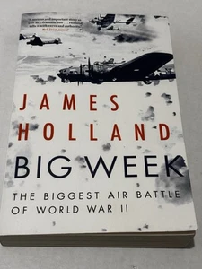 Big Week: The Biggest Air Battle of World War II, Holland, James, Very Good PB - Picture 1 of 5