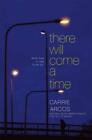 Carrie Arcos There Will Come a Time (Hardback) (US IMPORT)