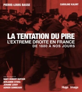 La tentation du pire L'extrême droite en France de 1880 à nos jours - P.L. Basse - Picture 1 of 2