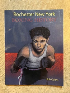 Rochester New York Boxing History by Bob Collins (pb 2009 signed) - Picture 1 of 7