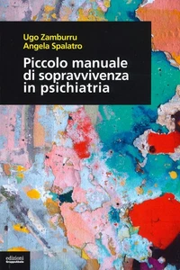 PICCOLO MANUALE DI SOPRAVVIVENZA IN PSICHIATRIA - ZAMBURRU UGO 9788865793268 - Foto 1 di 1